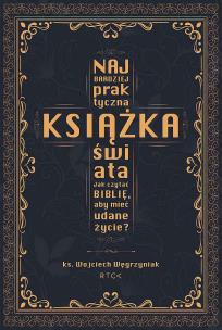 Okładka książki Najbardziej praktyczna książka świata. Jak czytać Biblię, aby mieć udane życie?