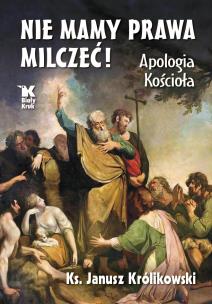 Okładka książki Nie mamy prawa milczeć! Apologia Kościoła