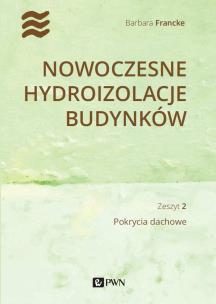 Okładka książki Nowoczesne hydroizolacje budynków. Pokrycia dachowe