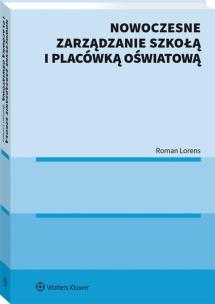 Nowoczesne zarządzanie szkołą i placówką oświatową. Autor: Roman Lorense. Multiszop.pl Okładka książki Nowoczesne zarządzanie szkołą i placówką oświatową