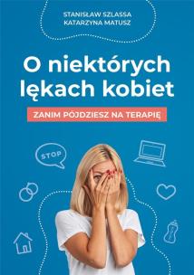 O niektórych lękach kobiet. Autor: Stanisław Szlassa. Multiszop.pl Okładka książki O niektórych lękach kobiet