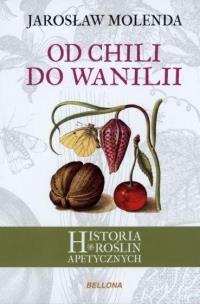 Okładka książki Od chili do wanilii. Historia roślin apetycznych