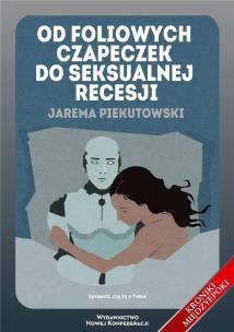 Okładka książki Od foliowych czapeczek do seksualnej recesji