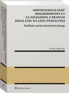 Odpowiedzialność odszkodowawcza za niezgodne z prawem działanie władzy publiczne. Autor: Michał Ziółkowski. Multiszop.pl Okładka książki Odpowiedzialność odszkodowawcza za niezgodne z prawem działanie władzy publiczne