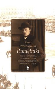 Okładka książki Pamiętniki. Wojna i rewolucja. Kontrrewolucja. Bolszewicki przewrót. Warszawski epilog (dodruk 2021)