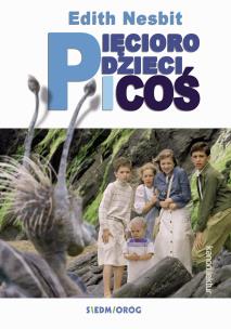 Pięcioro dzieci i coś. Autor: Nesbit Edith. Multiszop.pl Okładka książki Pięcioro dzieci i coś