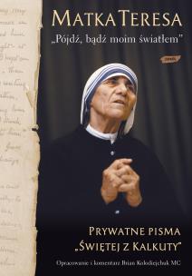 Pójdź, bądź moim światłem. Autor: Matka Teresa, Miłosz Habura. Multiszop.pl Okładka książki Pójdź, bądź moim światłem