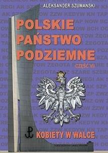 Okładka książki Polskie Państwo Podziemne cz.7 Kobiety w walce
