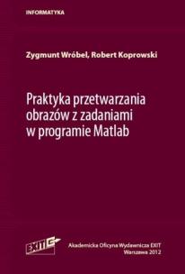 Okładka książki Praktyka przetwarzania obrazów z zadaniami w programie Matlab