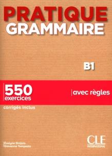 Pratique grammaire B1 550 exercices avec regles. Autor: Sirejols Evelyne, Tempesta Giovanna. Multiszop.pl Okładka książki Pratique grammaire B1 550 exercices avec regles