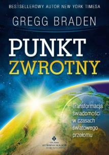 Punkt zwrotny. Autor: Gregg Braden. Multiszop.pl Okładka książki Punkt zwrotny