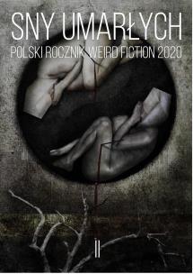 Okładka książki Sny umarłych Polski rocznik weird fiction 2020 T.2