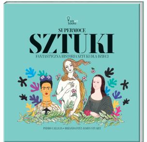 Supermoce sztuczki. Fantastyczna historia sztuki... Autor: Pedro Calleja, Julia Tokarczyk. Multiszop.pl Okładka książki Supermoce sztuczki. Fantastyczna historia sztuki..
