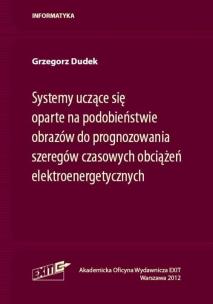 Okładka książki Systemy uczące się oparte na podobieństwie obrazów do prognozowania szeregów czasowych obciążeń elektroenergetycznych