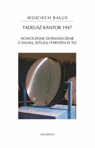 Okładka książki Tadeusz Kantor 1947 Nowoczesne doświadczenie z nauką, sztuką i Paryżem w tle