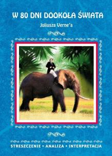 W 80 dni dookoła świata Juliusza Verne'a Streszczenie, analiza, interpretacja. Autor: Milewska Anna. Multiszop.pl Okładka książki W 80 dni dookoła świata Juliusza Verne'a Streszczenie, analiza, interpretacja