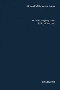Okładka książki W stronę integracji cienia. Kobiecy foto-rytuał