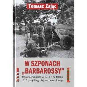 Okładka książki W szponach Barbarossy Działania wojenne w 1941 na terenie 8. Przemyskiego Rejonu Umocnionego
