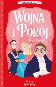 Wojna i pokój. Klasyka dla dzieci. Lew Tołstoj. Autor: Lew Tołstoj. Multiszop.pl Okładka książki Wojna i pokój. Klasyka dla dzieci. Lew Tołstoj