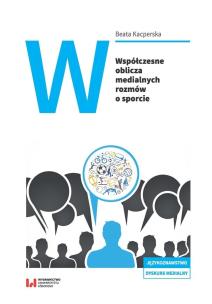 Okładka książki Współczesne oblicza medialnych rozmów o sporcie