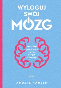 Okładka książki Wyloguj swój mózg. Jak zadbać o swój mózg w dobie nowych technologii