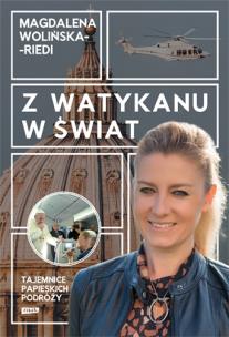 Z Watykanu w świat. Tajemnice papieskich podróży (autograf). Autor: Magdalena Wolińska-Riedi. Multiszop.pl Okładka książki Z Watykanu w świat. Tajemnice papieskich podróży (autograf)