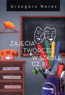 Okładka książki Zajęcia twórcze w szkole Część III