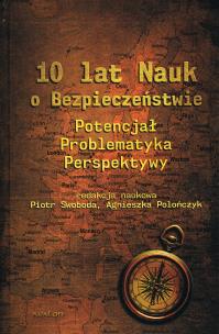 Okładka książki 10 lat Nauk o Bezpieczeństwie. Potencjał, problematyka, perspektywy