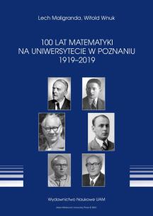 Okładka książki 100 lat Matematyki na Uniwersytecie w Poznaniu 1919-2019