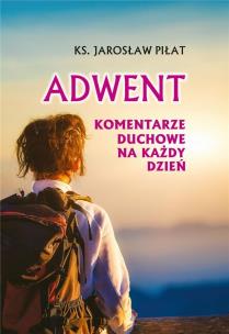 Adwent. Komentarze duchowe na każdy dzień. Autor: Ks. Jarosław Piłat. Multiszop.pl Okładka książki Adwent. Komentarze duchowe na każdy dzień