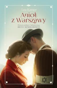 Anioł z Warszawy. Historia miłości i bohaterstwa. Autor: Lea Kampe, Elżbieta Ptaszyńska-Sadowska. Multiszop.pl Okładka książki Anioł z Warszawy. Historia miłości i bohaterstwa