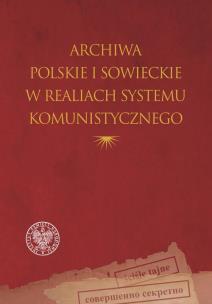 Okładka książki Archiwa polskie i sowieckie w realiach systemu..