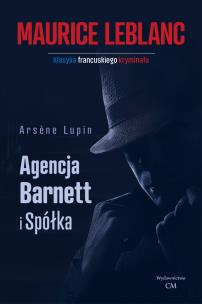 Okładka książki Arsene Lupin: Agencja Barnett i spółka