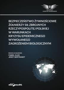 Okładka książki Bezpieczeństwo żywnościowe żołnierzy Sił Zbrojnych Rzeczypospolitej Polskiej w warunkach kryzysu epi