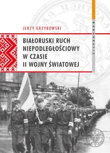 Okładka książki Białoruski ruch niepodległościowy w czasie II wojny światowej