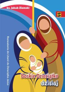 Okładka książki Boskie Dzieciątko dzisiaj. Rozważania do Litanii..