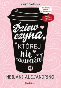Dziewczyna, której nie zauważał T.1. Autor: Neilani Alejandrino. Multiszop.pl Okładka książki Dziewczyna, której nie zauważał T.1