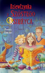 Okładka książki Dziewczynka z Szóstego Księżyca T.1 w.2018