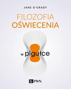 Filozofia oświecenia w pigułce. Autor: O'Grady Jane. Multiszop.pl Okładka książki Filozofia oświecenia w pigułce