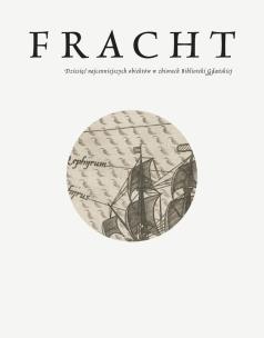 Okładka książki Fracht 10 najcenniejszych obiektów Biblioteki Gdańskiej
