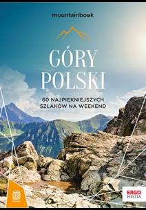 Okładka książki Góry Polski. 60 najpiękniejszych szlaków na weekend. MountainBook wyd. 2