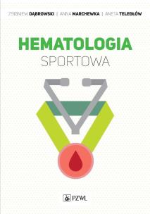 Hematologia sportowa. Autor: Dąbrowski Zbigniew, Anna Marchewka, Aneta Teległów. Multiszop.pl Okładka książki Hematologia sportowa