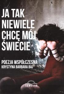 Okładka książki Ja tak niewiele chcę mój świecie