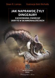 Okładka książki Jak naprawdę żyły dinozaury