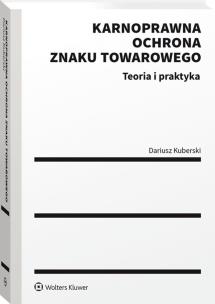 Okładka książki Karnoprawna ochrona znaku towarowego Teoria i praktyka