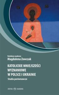 Okładka książki Katolickie mniejszości wyznań. w Polsce i Ukrainie