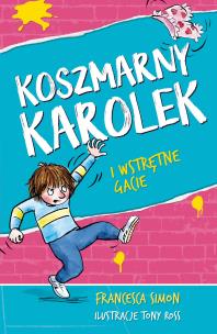 Koszmarny Karolek i wstrętne gacie w.2022. Autor: Simon Francesca, Maria Makuch. Multiszop.pl Okładka książki Koszmarny Karolek i wstrętne gacie w.2022