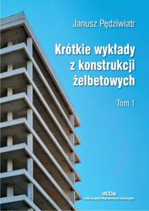 Okładka książki Krótkie wykłady z konstrukcji żelbetowych T.1
