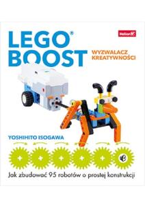 Okładka książki LEGO BOOST wyzwalacz kreatywności Jak zbudować 95 robotów o prostej konstrukcji