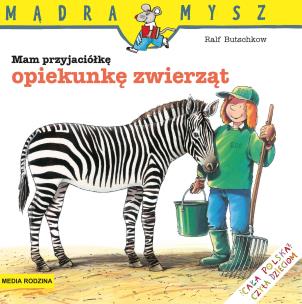 Okładka książki Mądra Mysz - Mam przyjaciółkę opiekunkę zwierząt